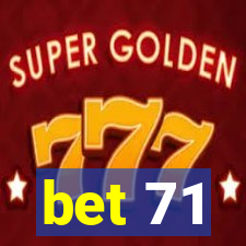 bet 71